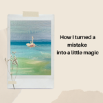 Read more about the article <strong>How I turned a mistake into a little magic</strong>