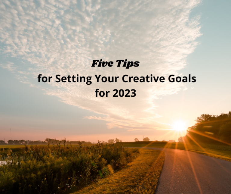 Read more about the article <strong>Five Tips for Setting Your Creative Goals for 2023</strong>