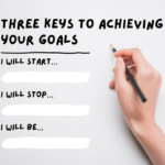 Read more about the article  Three keys to achieving your goals