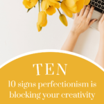 Read more about the article 10 signs you are letting perfectionism block your creativity
