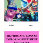 Read more about the article The Pros and Cons of Exploring Different Art Styles