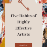 Read more about the article Five Habits of Highly Effective Artists