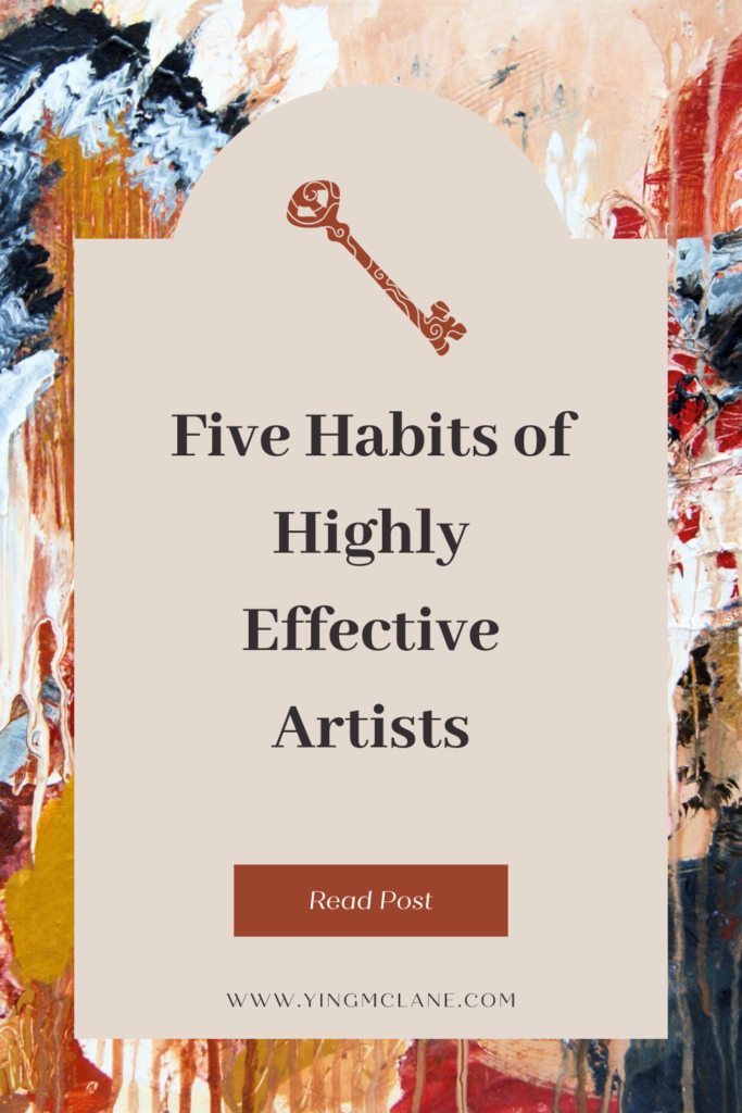 Five Habits Of Highly Effective Artists - Ying McLane