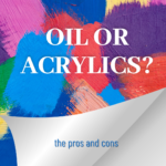Read more about the article Oils or Acrylics?