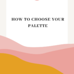 Read more about the article How to choose your palette
