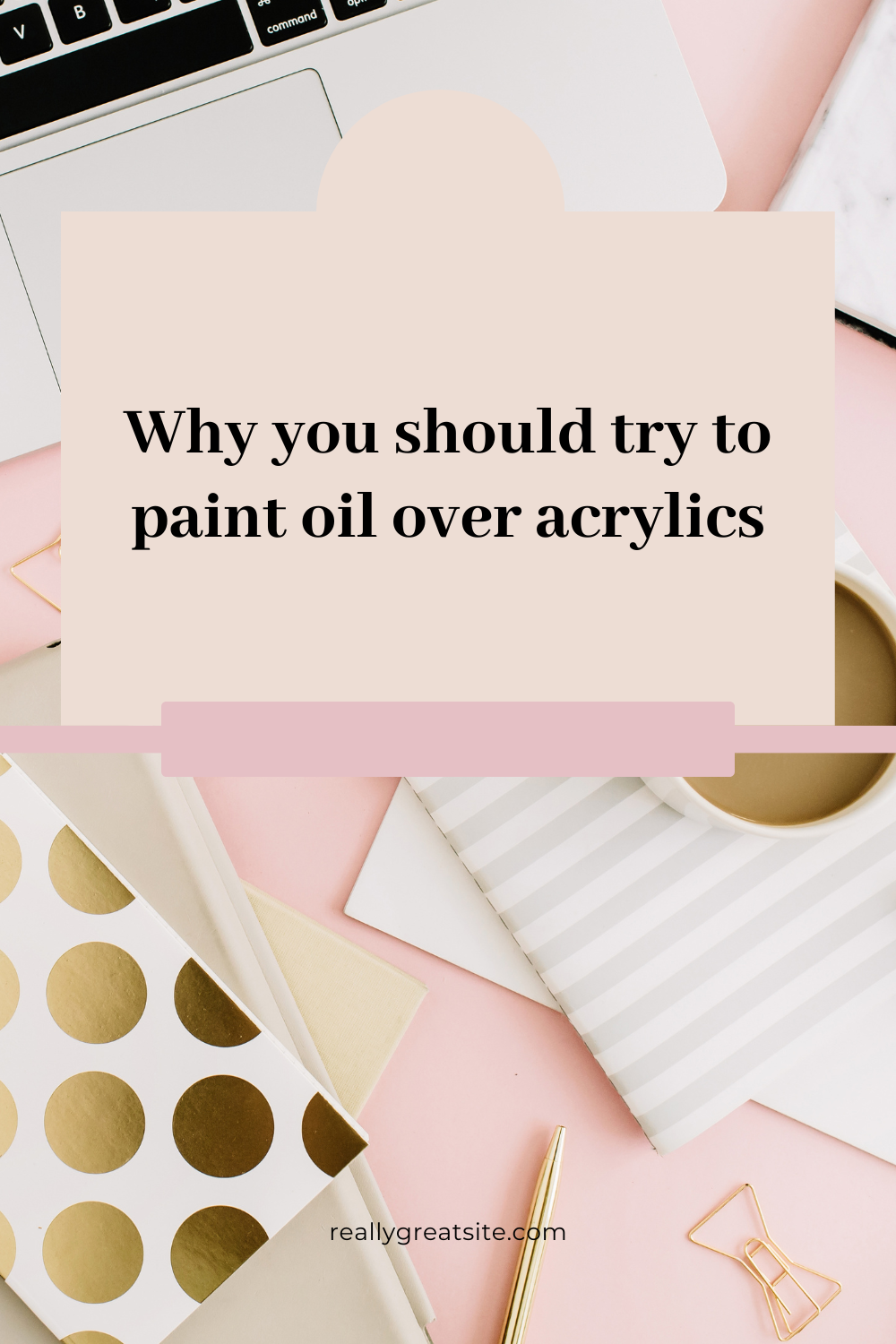 You are currently viewing Why you should try to paint oil over acrylics