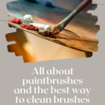 Read more about the article All about paintbrushes and the best way to clean brushes
