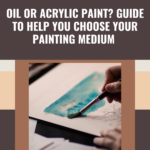 Read more about the article Oil or Acrylic Paint?  Guide To Help You Choose Your Painting Medium