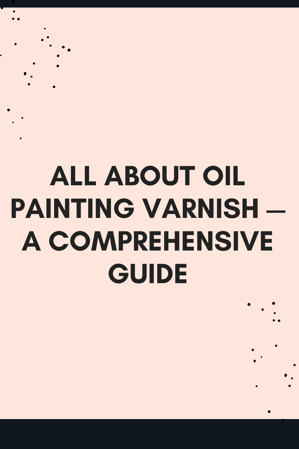You are currently viewing All about Oil Painting Varnish — A Comprehensive Guide