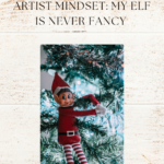 Read more about the article Artist Mindset: My elf is never fancy