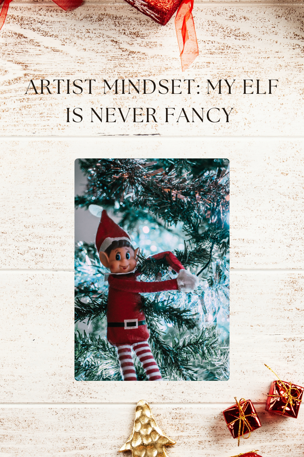 You are currently viewing Artist Mindset: My elf is never fancy