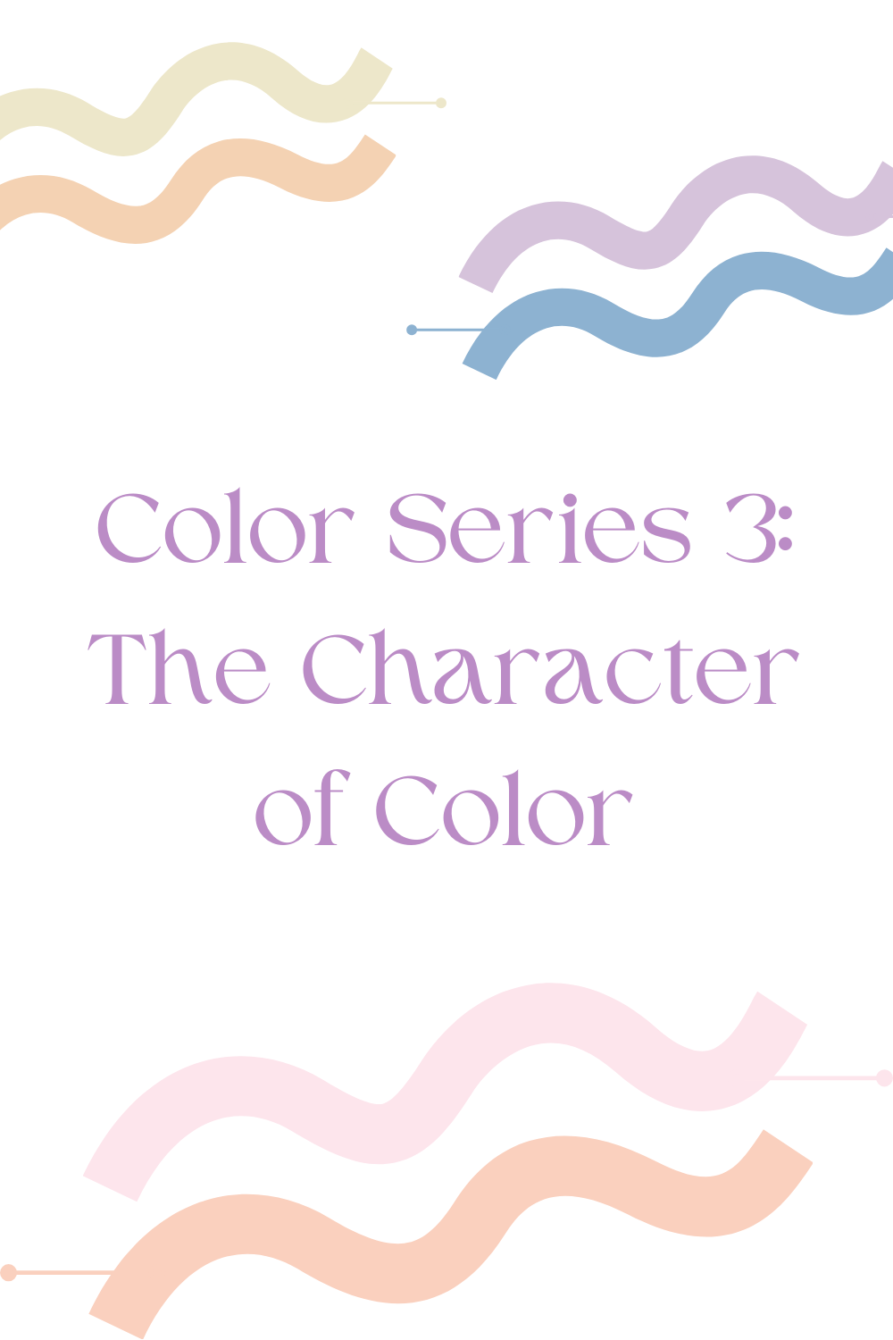 You are currently viewing Color Series 3: The Character of Color