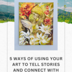 Read more about the article 5 ways of Using Your Art to Tell Stories and Connect with Emotions
