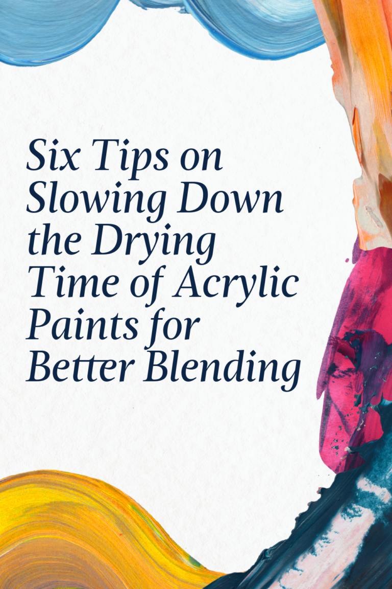 Read more about the article Six Tips on Slowing Down the Drying Time of Acrylic Paints for Better Blending
