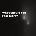 Read more about the article What Should You Fear More?