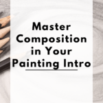 Read more about the article Master Composition in Your Painting intro